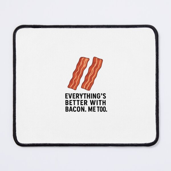 Item preview, Copy of Everything’s Better with Bacon. Me too  2– Funny Minimalist Design designed and sold by SnappyPineapple.