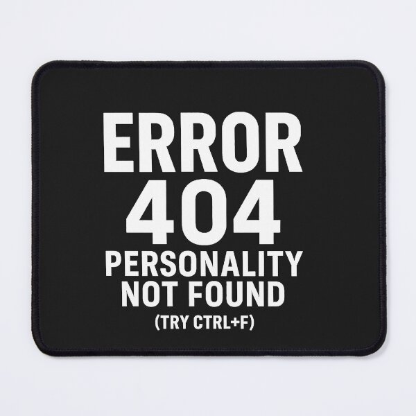 Item preview, Error 404: Personality Not Found (Try Ctrl+F) designed and sold by Owcomm.