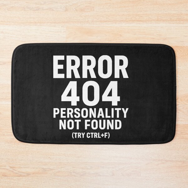 Item preview, Error 404: Personality Not Found (Try Ctrl+F) designed and sold by Owcomm.