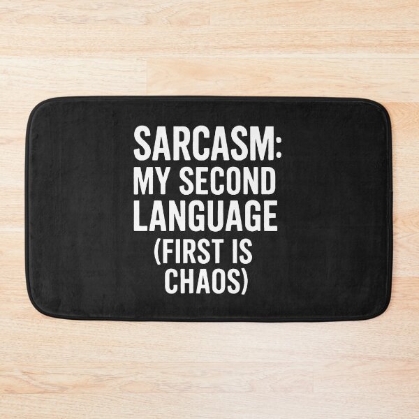 Item preview, Sarcasm: My Second Language (First Is Chaos) designed and sold by Owcomm.
