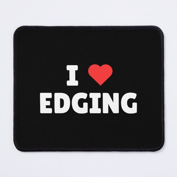 Item preview, I ❤️ Edging – Cheeky statement for the patient (and naughty) pt.2 designed and sold by iTzTreS.