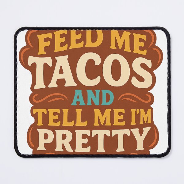 Item preview, Feed Me Tacos and Tell Me I’m Pretty – Funny Foodie Quote Design designed and sold by veinmerch.