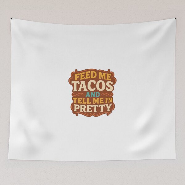 Item preview, Feed Me Tacos and Tell Me I’m Pretty – Funny Foodie Quote Design designed and sold by veinmerch.