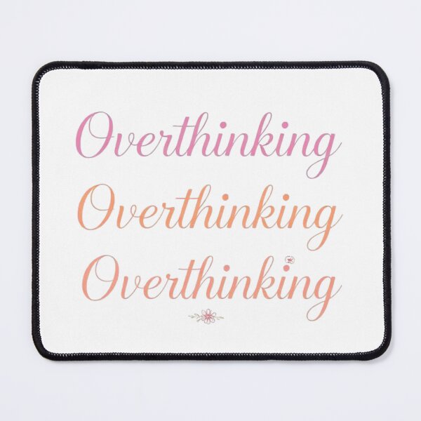 Item preview, Overthinking designed and sold by TSGDesign.