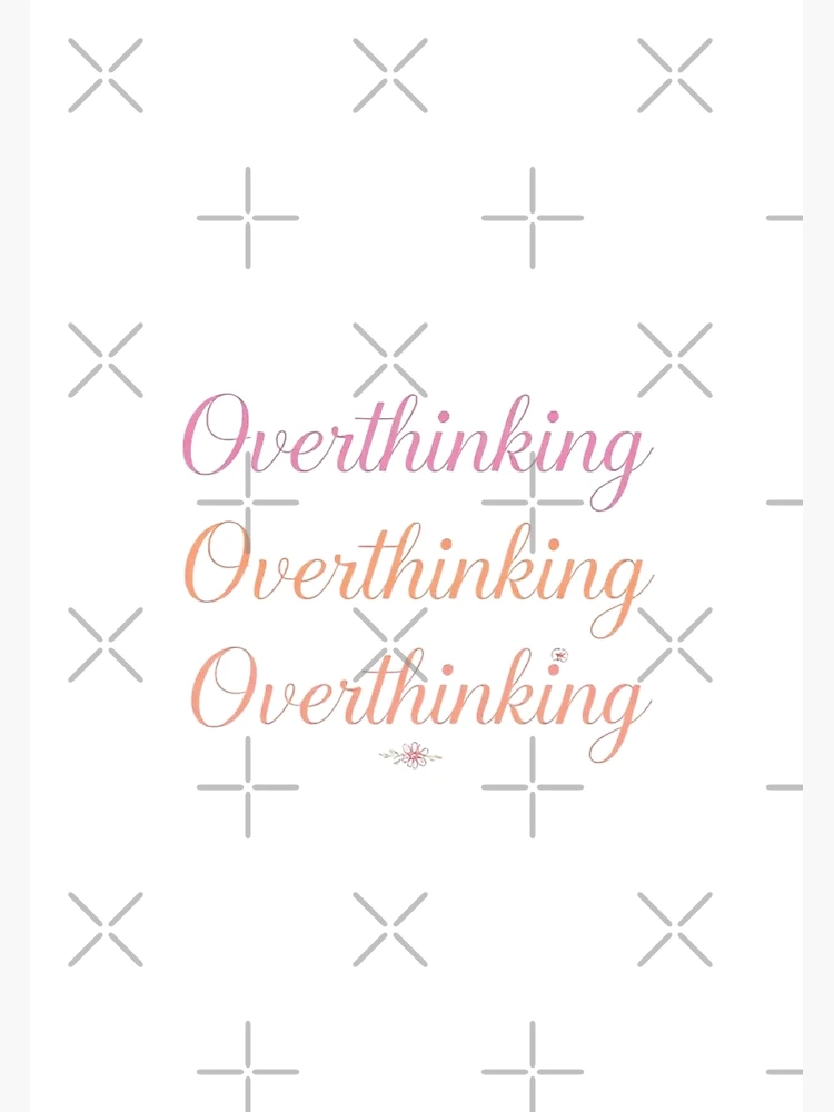 Thumbnail 3 of 3, Poster, Overthinking designed and sold by TSGDesign.