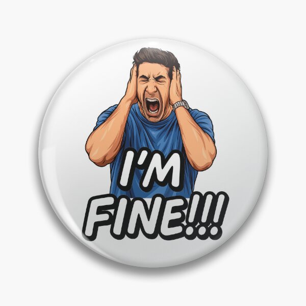 Item preview, I'm Fine! - Totally Fine! - Ross designed and sold by alinevoight.