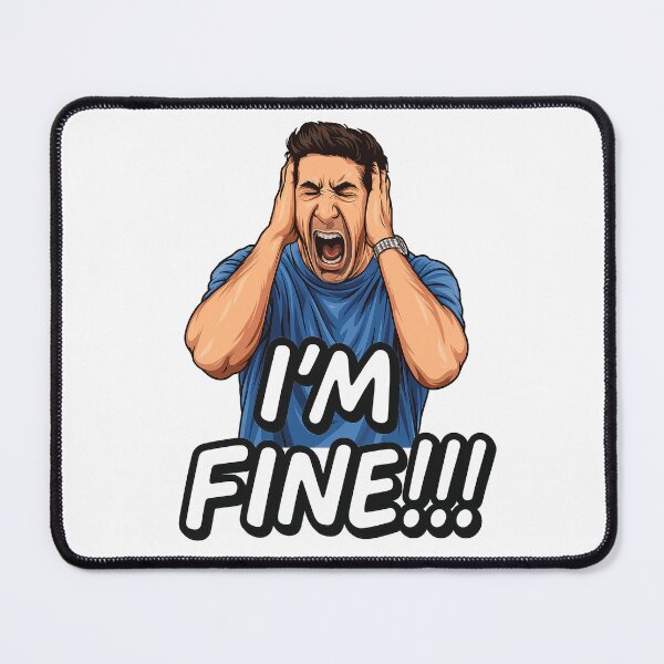 Item preview, I'm Fine! - Totally Fine! - Ross designed and sold by alinevoight.