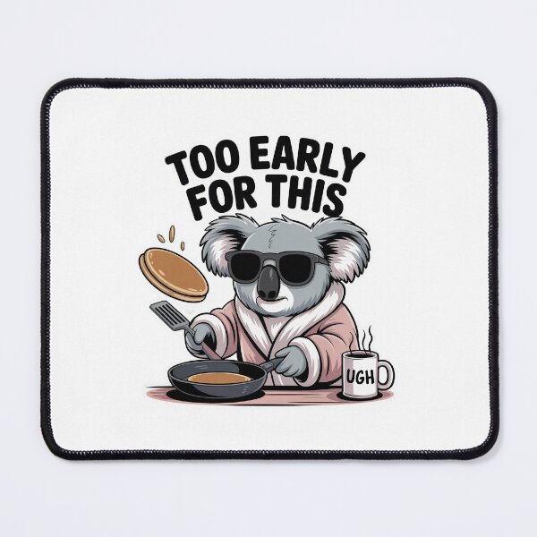 Item preview, Too Early For This – Sleepy Koala Pancake Morning designed and sold by MagicWander.