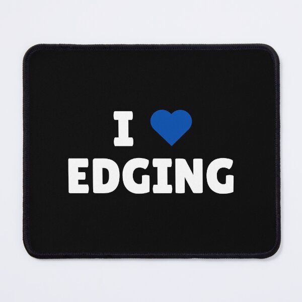 Item preview, I ❤️ Edging – Cheeky statement for the patient (and naughty) pt.4 designed and sold by iTzTreS.