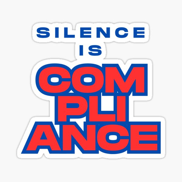 Silence is Compliance Sticker