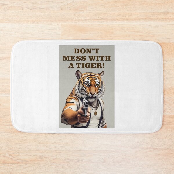 Item preview, DON'T MESS WITH A TIGER designed and sold by TIGERRIFIC.