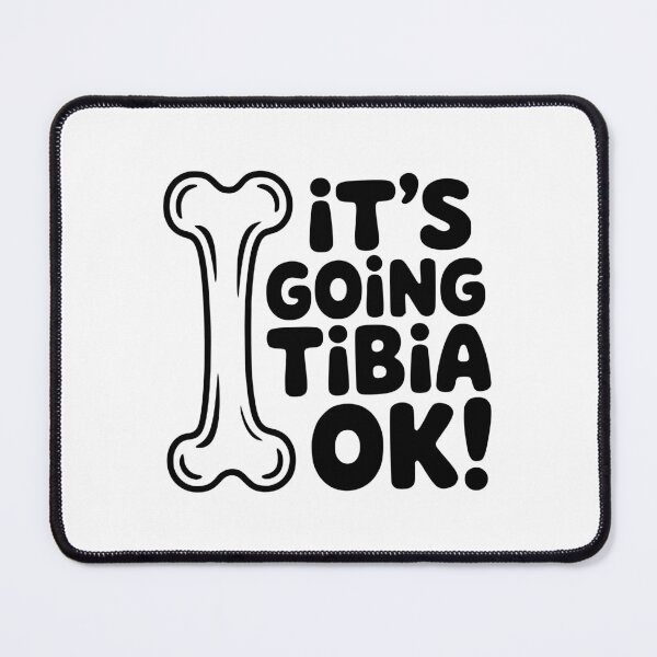 Item preview, It's Going Tibia Ok! Cute Tibia Bone Pun designed and sold by PMCreative.