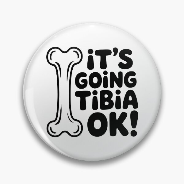 Item preview, It's Going Tibia Ok! Cute Tibia Bone Pun designed and sold by PMCreative.