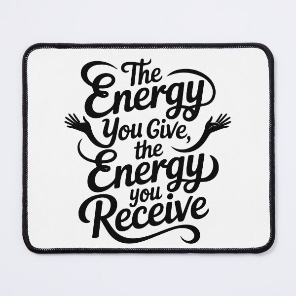 Item preview, The Energy You Give, The Energy You Receive designed and sold by OB-Store.