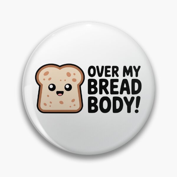 Item preview, Over My Bread Body! Cute Bread Pun designed and sold by PMCreative.