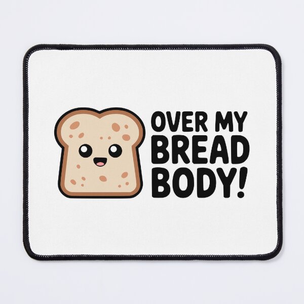 Item preview, Over My Bread Body! Cute Bread Pun designed and sold by PMCreative.