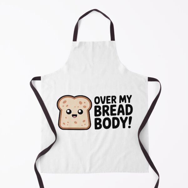 Item preview, Over My Bread Body! Cute Bread Pun designed and sold by PMCreative.