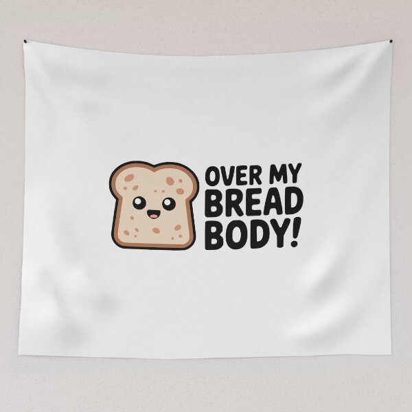 Item preview, Over My Bread Body! Cute Bread Pun designed and sold by PMCreative.