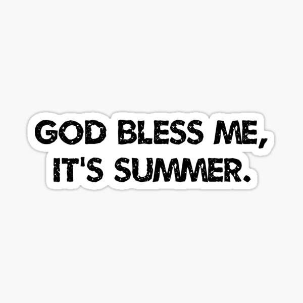 Item preview, God bless me, it's summer. designed and sold by dietcokegirl.