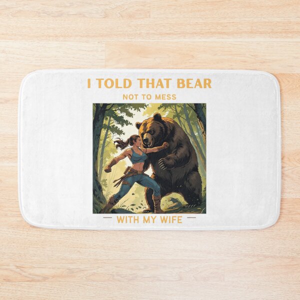 Item preview, I Told That Bear Not To Mess With My Wife – Funny Camping Design designed and sold by sniffpad.