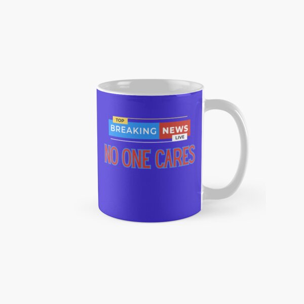 Item preview, Breaking news NO ONE CARES designed and sold by JRJDESIGNLAB.