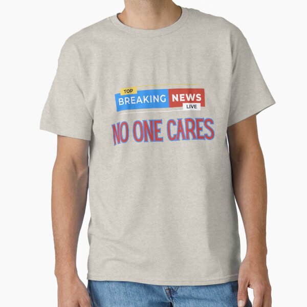 Item preview, Breaking news NO ONE CARES designed and sold by JRJDESIGNLAB.