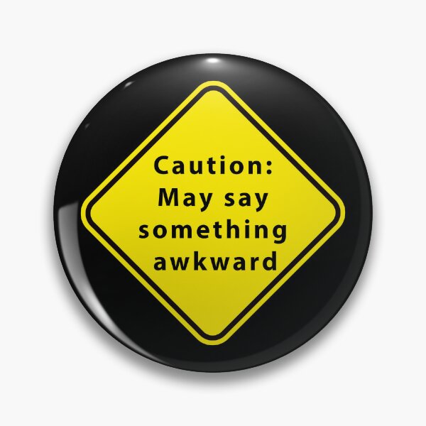 Item preview, Funny Warning Sign: Caution May Say Something Awkward designed and sold by SteadyRolling.