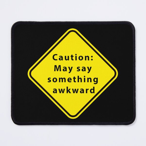 Item preview, Funny Warning Sign: Caution May Say Something Awkward designed and sold by SteadyRolling.
