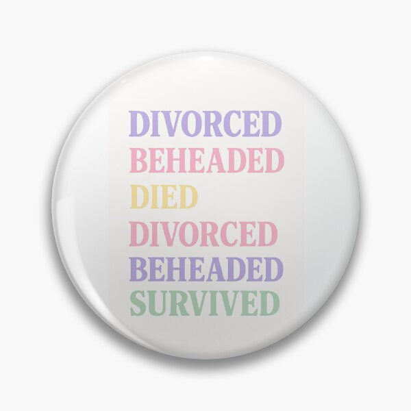 Item preview, Divorced, Beheaded, Died, Divorced, Beheaded, Survived designed and sold by lauritagoddess.
