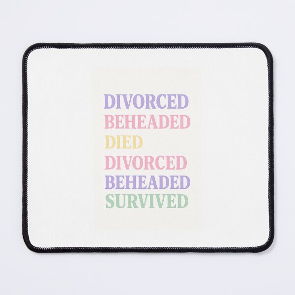 Item preview, Divorced, Beheaded, Died, Divorced, Beheaded, Survived designed and sold by lauritagoddess.