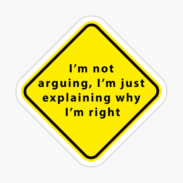 Item preview, Funny Sarcastic Sign: I'm Not Arguing designed and sold by SteadyRolling.
