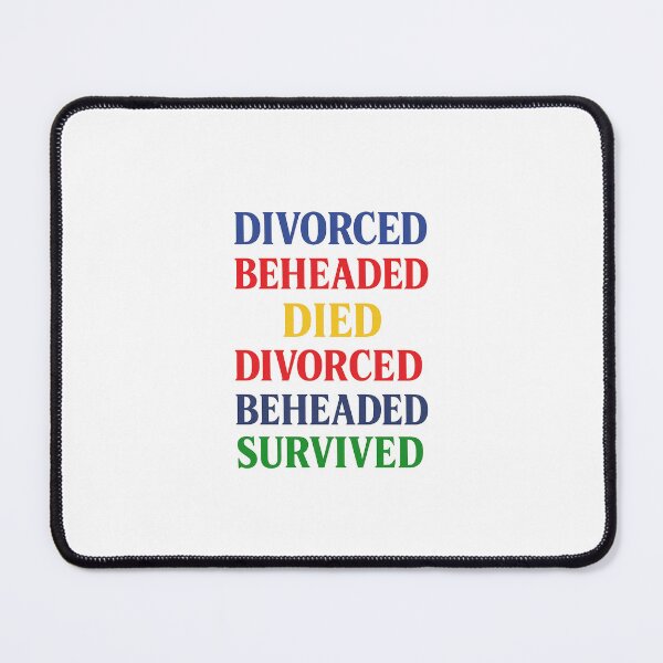 Item preview, Divorced, Beheaded, Died, Divorced, Beheaded, Survived designed and sold by lauritagoddess.
