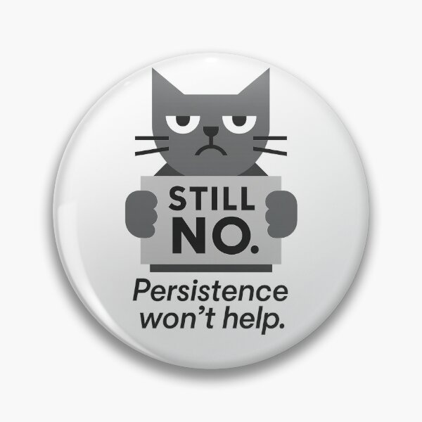 Item preview, Still No. Persistence Won’t Help – Monochrome Bauhaus Cat for Boundaries & Burnout Days designed and sold by JustMeditateIt.