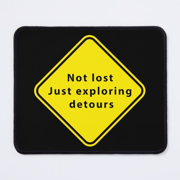 Item preview, Humorous "Not Lost, Just Exploring Detours" Sign designed and sold by SteadyRolling.