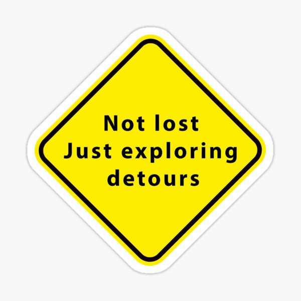 Item preview, Humorous "Not Lost, Just Exploring Detours" Sign designed and sold by SteadyRolling.
