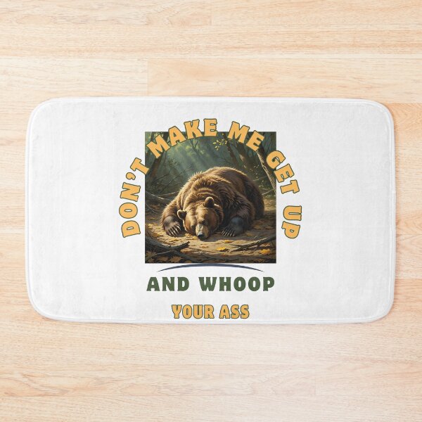 Item preview, Don’t Make Me Get Up And Whoop Your Ass – Funny Bear Camping Design designed and sold by sniffpad.