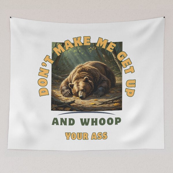 Item preview, Don’t Make Me Get Up And Whoop Your Ass – Funny Bear Camping Design designed and sold by sniffpad.
