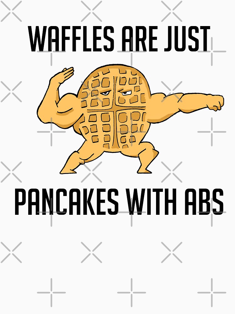 "Waffles are just pancakes with abs funny graphic humor sarcastic t