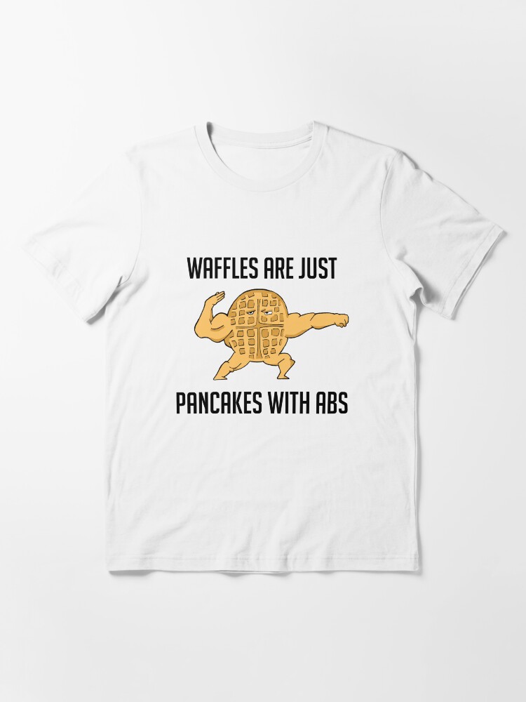 "Waffles are just pancakes with abs funny graphic humor sarcastic t
