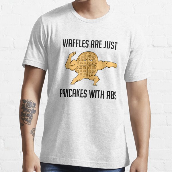 "Waffles are just pancakes with abs funny graphic humor sarcastic t