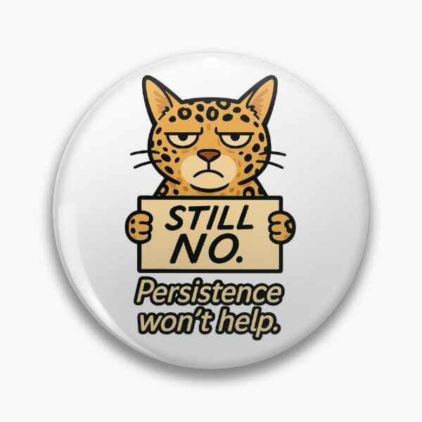 Item preview, Still No. Persistence Won’t Help – Leopard Cat Design for Boundaries & Burnout designed and sold by JustMeditateIt.