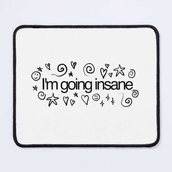 Item preview, I’m Going Insane Funny Quote designed and sold by OkiDokiDesign.