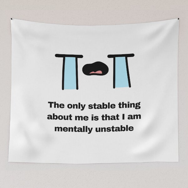 Item preview, The Only Stable Thing About Me Is I Am Mentally Unstable designed and sold by ZaibsDesigns.
