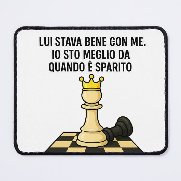 Item preview, Lui stava bene con me. Io sto meglio da quando è sparito - Regina Scacchiera Ironica designed and sold by IroniaeCo.