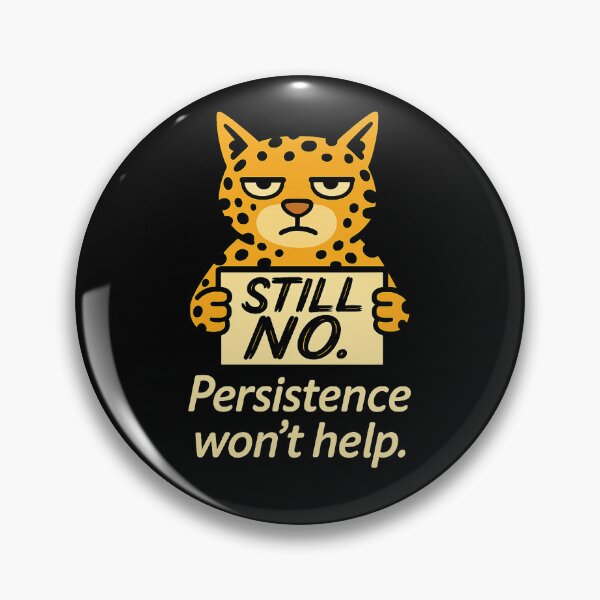 Item preview, Still No. Persistence Won’t Help – Sarcastic Leopard Cat for Boundaries & Burnout Days designed and sold by JustMeditateIt.