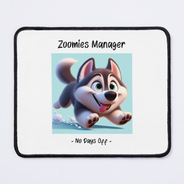 Item preview, Zoomies Manager | No Days Off designed and sold by The Jolly Husky .