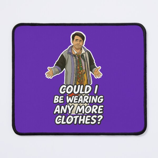 Item preview, Could I Be Waring Any More Clothes? - Joey designed and sold by alinevoight.