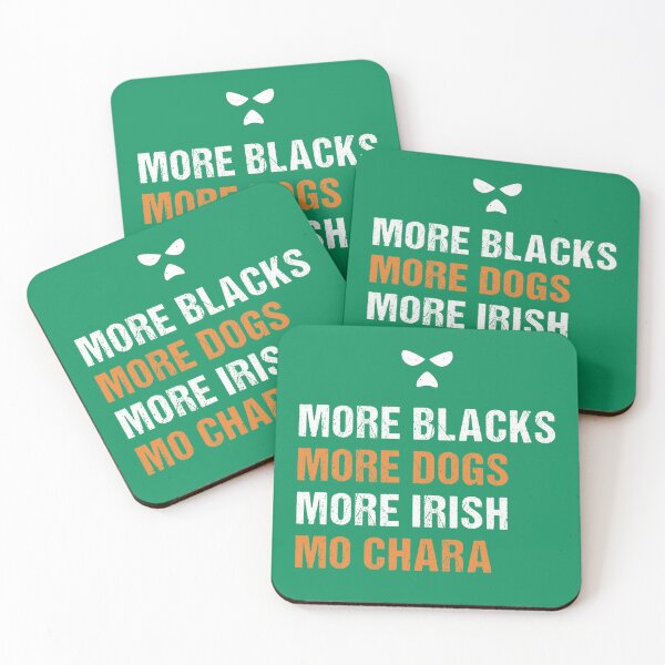 Item preview, More Blacks More Dogs More Irish Mo Chara designed and sold by CELTIC-DESIGNS.