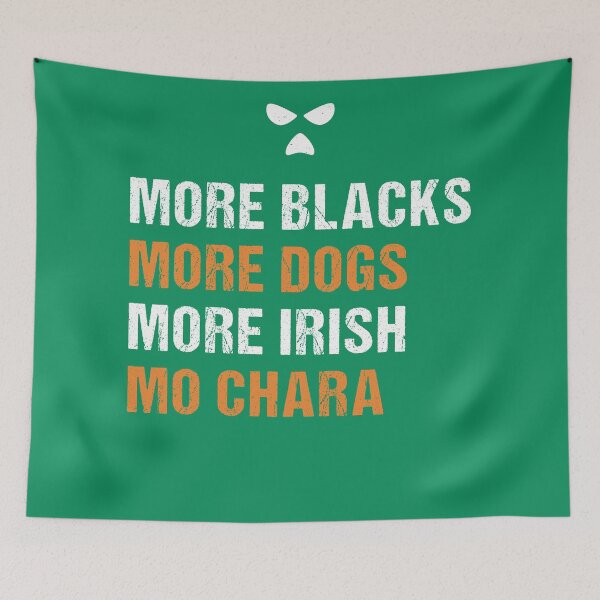 Item preview, More Blacks More Dogs More Irish Mo Chara designed and sold by CELTIC-DESIGNS.