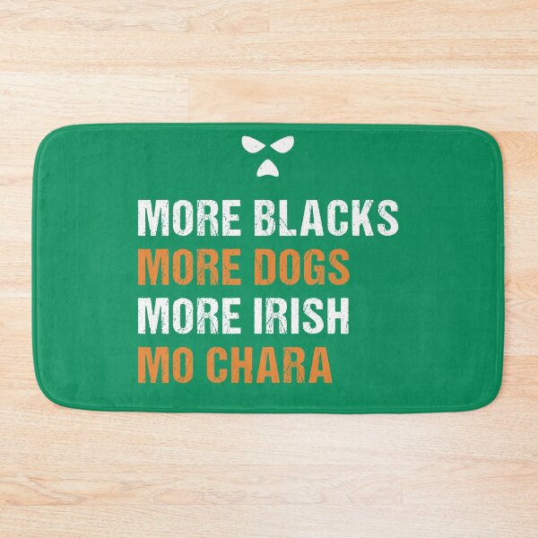Item preview, More Blacks More Dogs More Irish Mo Chara designed and sold by CELTIC-DESIGNS.